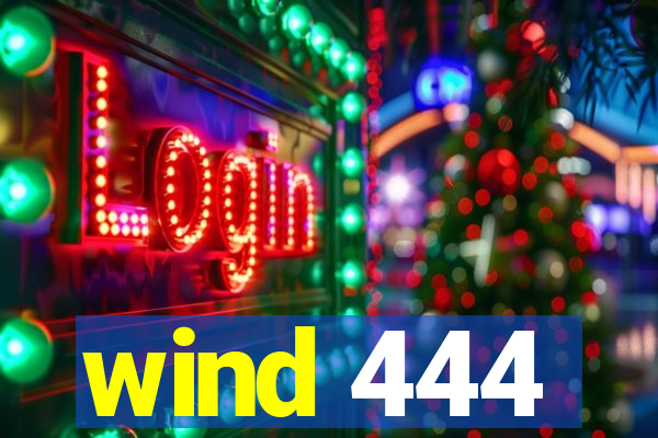 wind 444