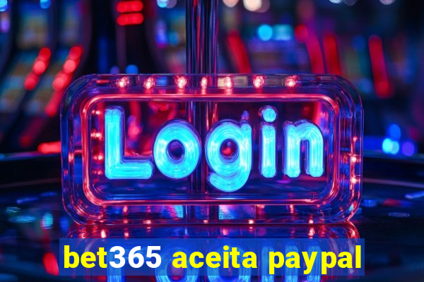 bet365 aceita paypal