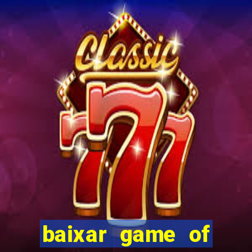 baixar game of thrones drive