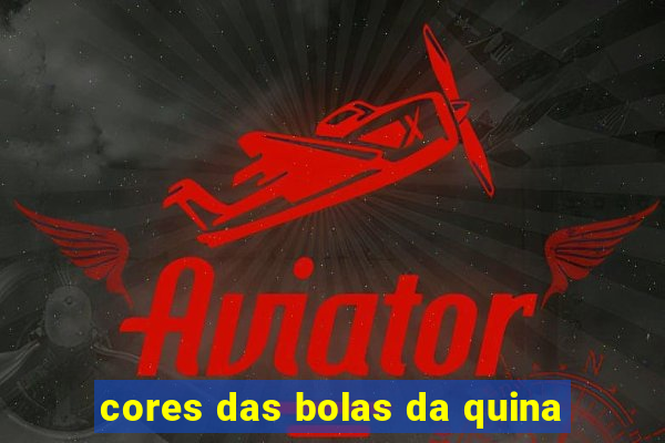 cores das bolas da quina