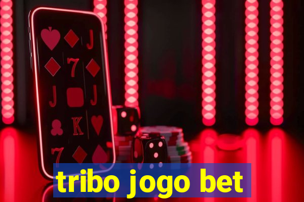 tribo jogo bet