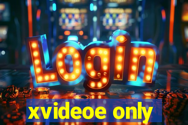xvideoe only