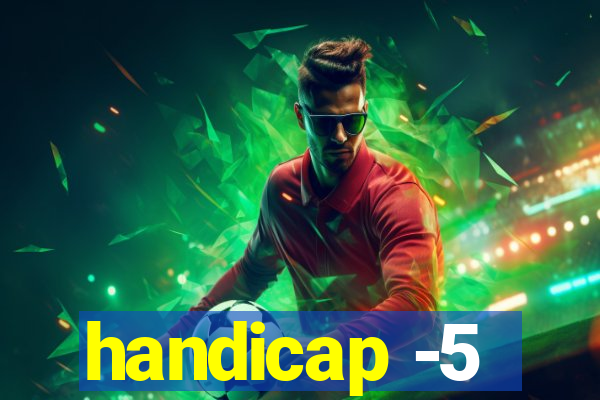 handicap -5