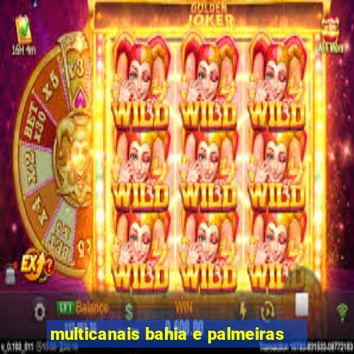 multicanais bahia e palmeiras