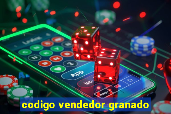 codigo vendedor granado