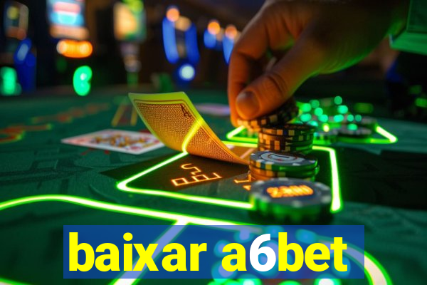 baixar a6bet