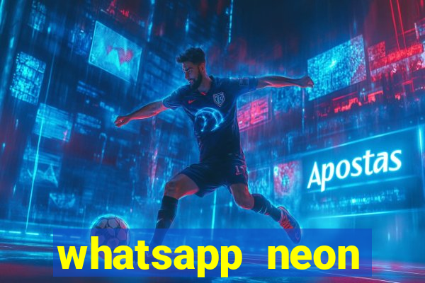 whatsapp neon consiga mais