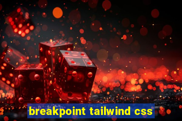 breakpoint tailwind css