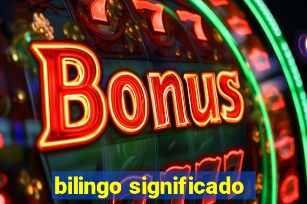 bilingo significado