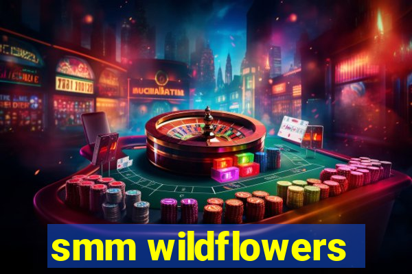 smm wildflowers