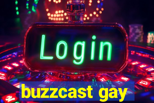 buzzcast gay
