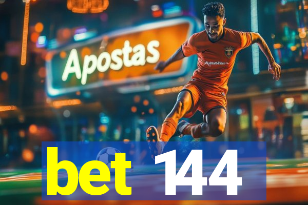 bet 144