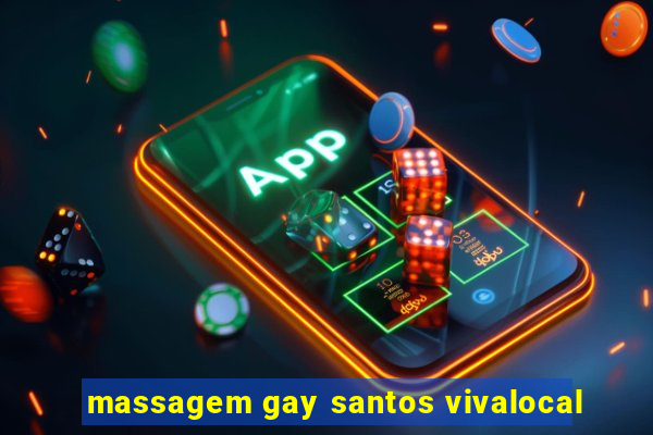 massagem gay santos vivalocal