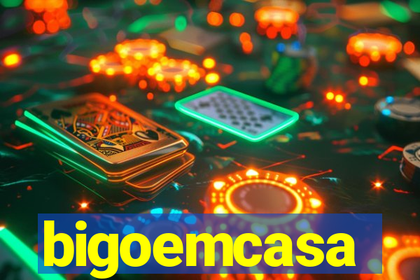 bigoemcasa