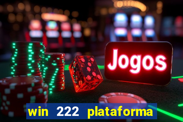 win 222 plataforma de jogos
