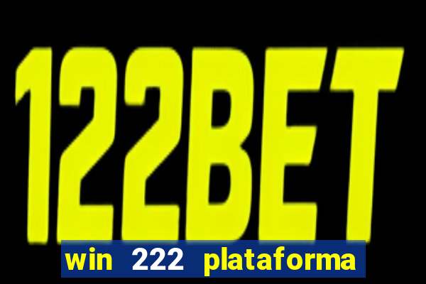 win 222 plataforma de jogos