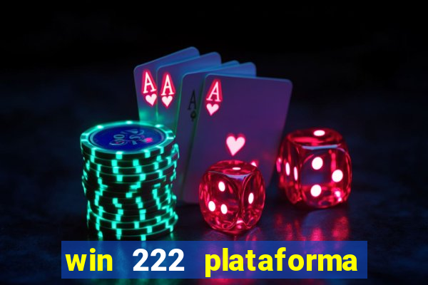 win 222 plataforma de jogos