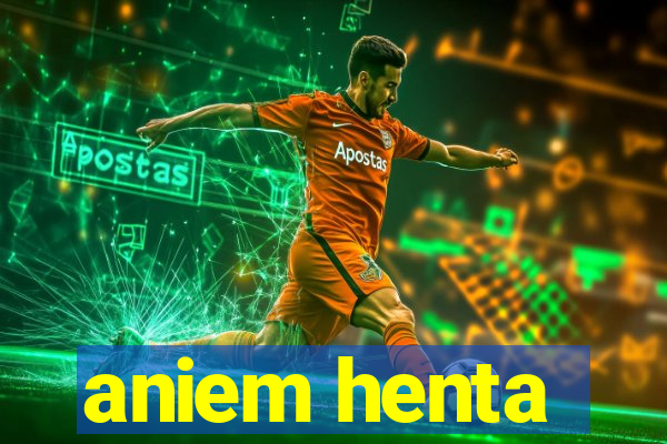 aniem henta