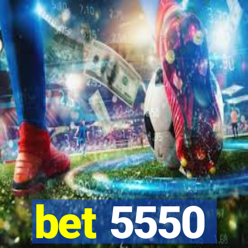 bet 5550
