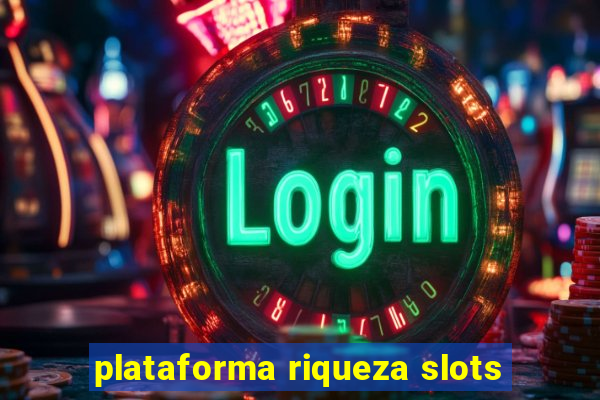 plataforma riqueza slots