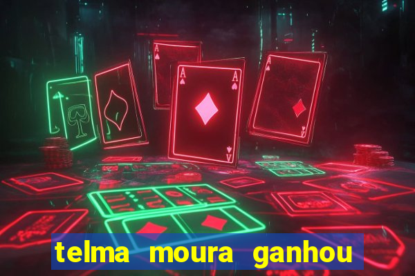 telma moura ganhou na loteria