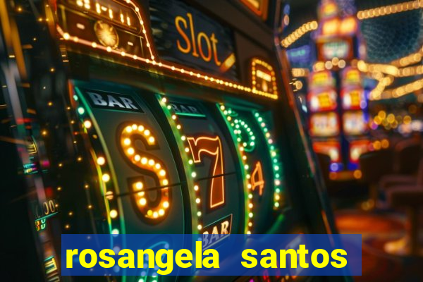 rosangela santos jornalista por onde anda