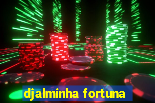 djalminha fortuna