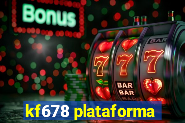 kf678 plataforma
