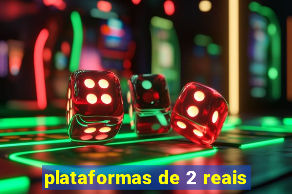 plataformas de 2 reais