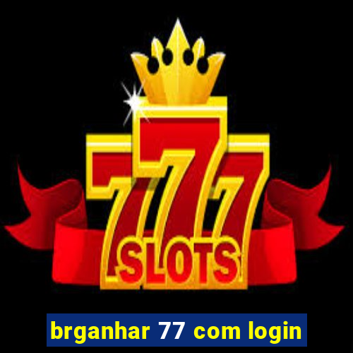 brganhar 77 com login