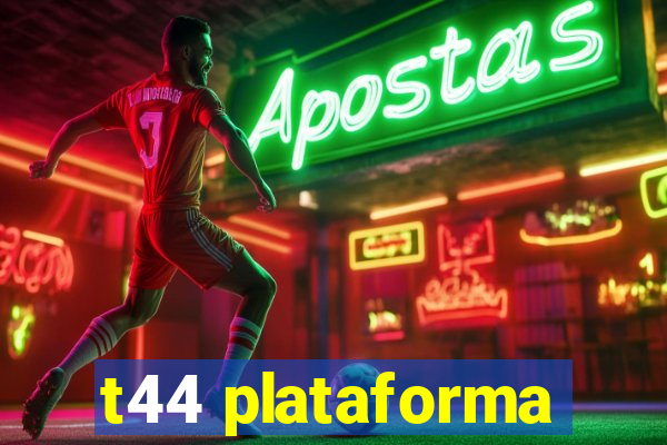 t44 plataforma