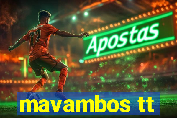 mavambos tt