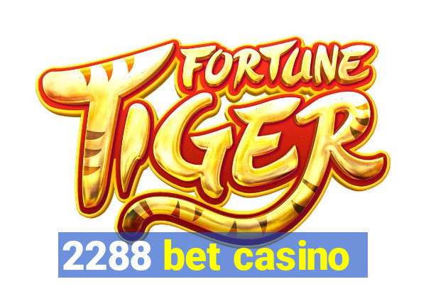 2288 bet casino