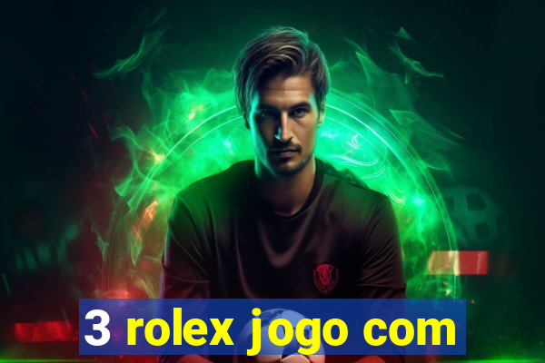 3 rolex jogo com