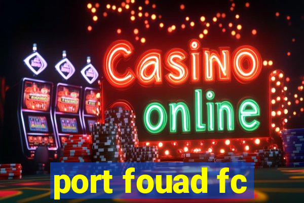 port fouad fc