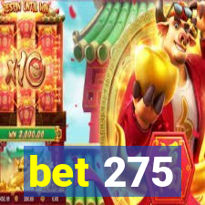 bet 275