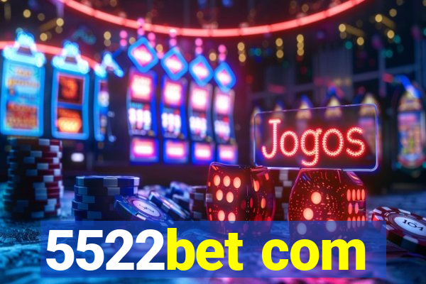 5522bet com