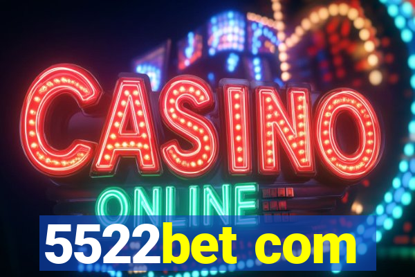 5522bet com