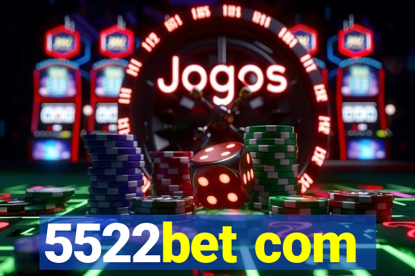 5522bet com