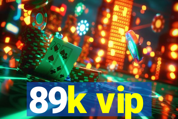 89k vip