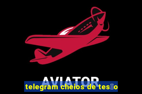 telegram cheios de tes茫o