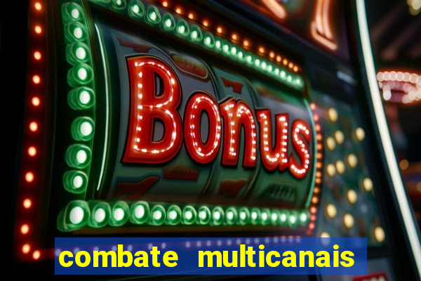 combate multicanais ao vivo
