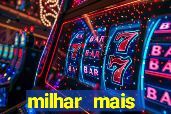 milhar mais atrasada na federal