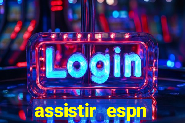 assistir espn brasil ao vivo
