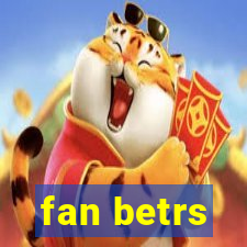 fan betrs