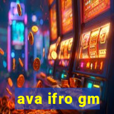 ava ifro gm