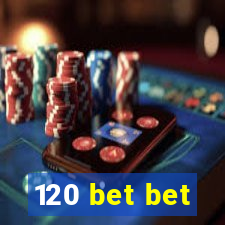 120 bet bet