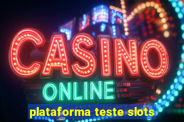 plataforma teste slots