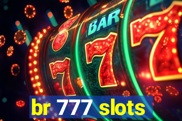 br 777 slots