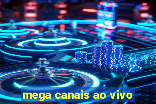 mega canais ao vivo